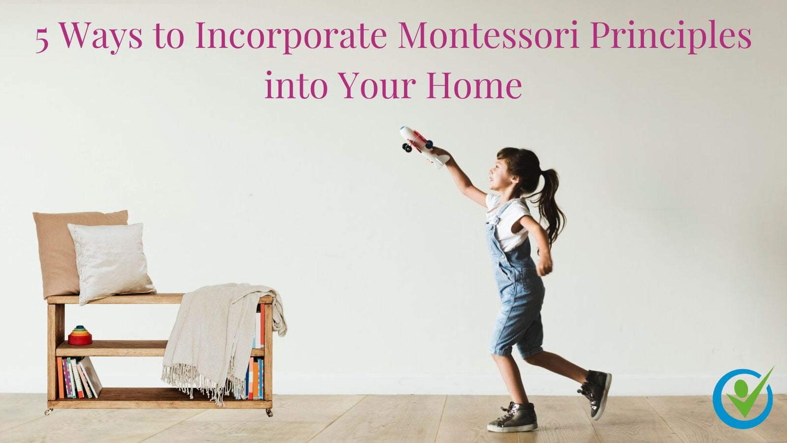 5 Ways to Incorporate Montessori Principles into Your Home